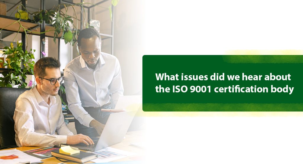 What issues did we hear about the ISO 9001 certification body