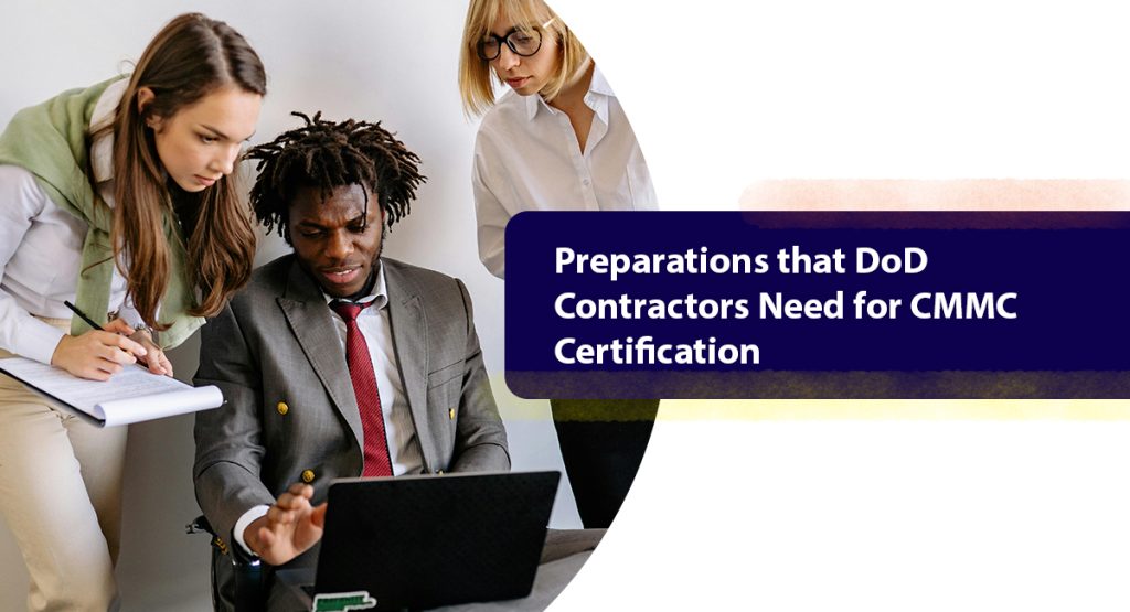 Preparations that DoD Contractors Need for CMMC Certification