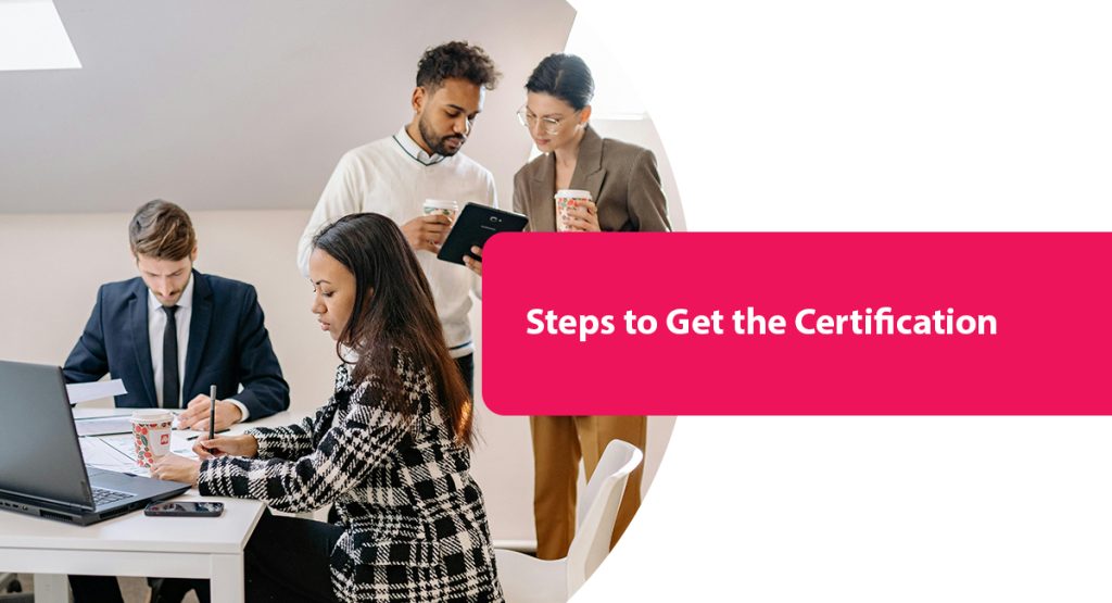 Steps to Get the Certification
