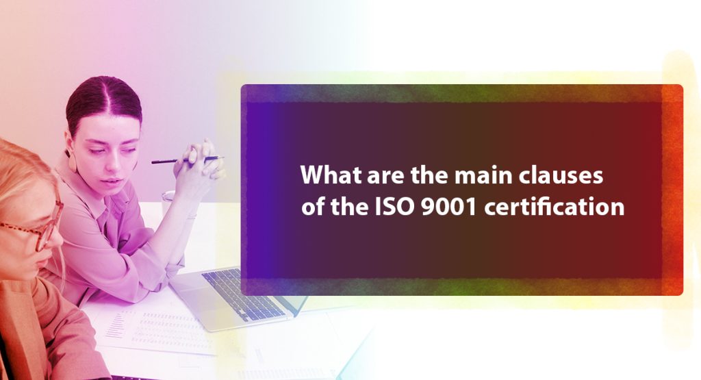 What are the main clauses of the ISO 9001 certification