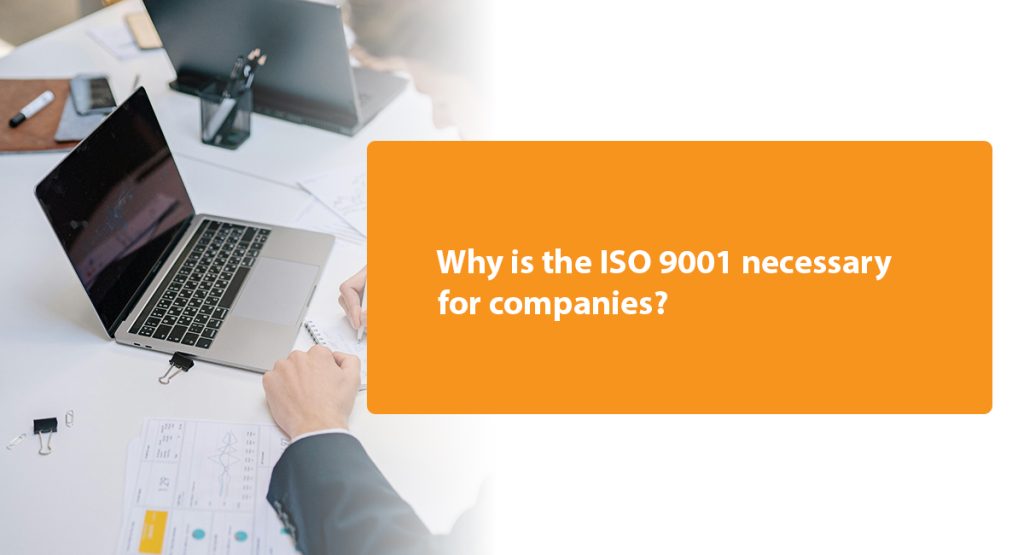 Why is the ISO 9001 necessary for companies