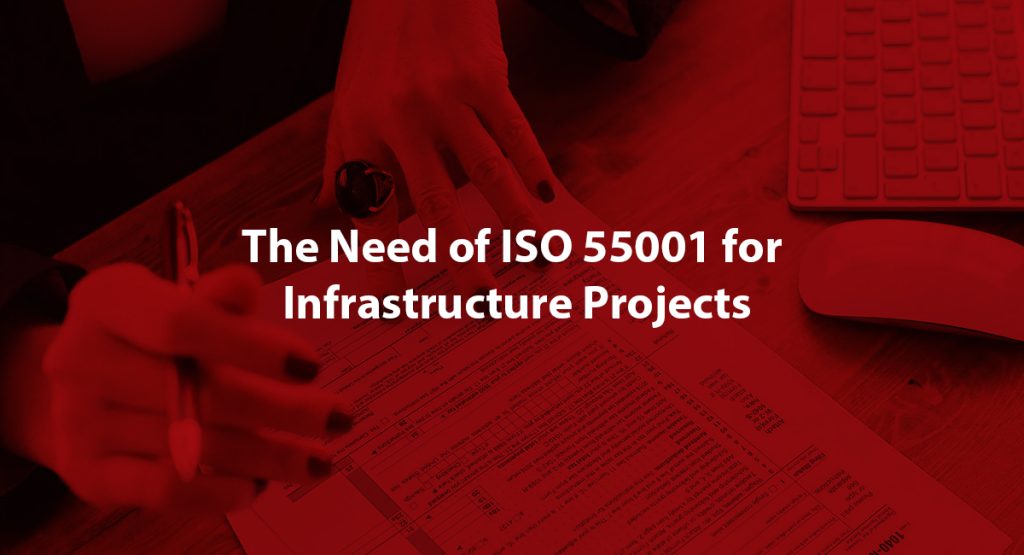 The Need of ISO 55001 for Infrastructure Projects