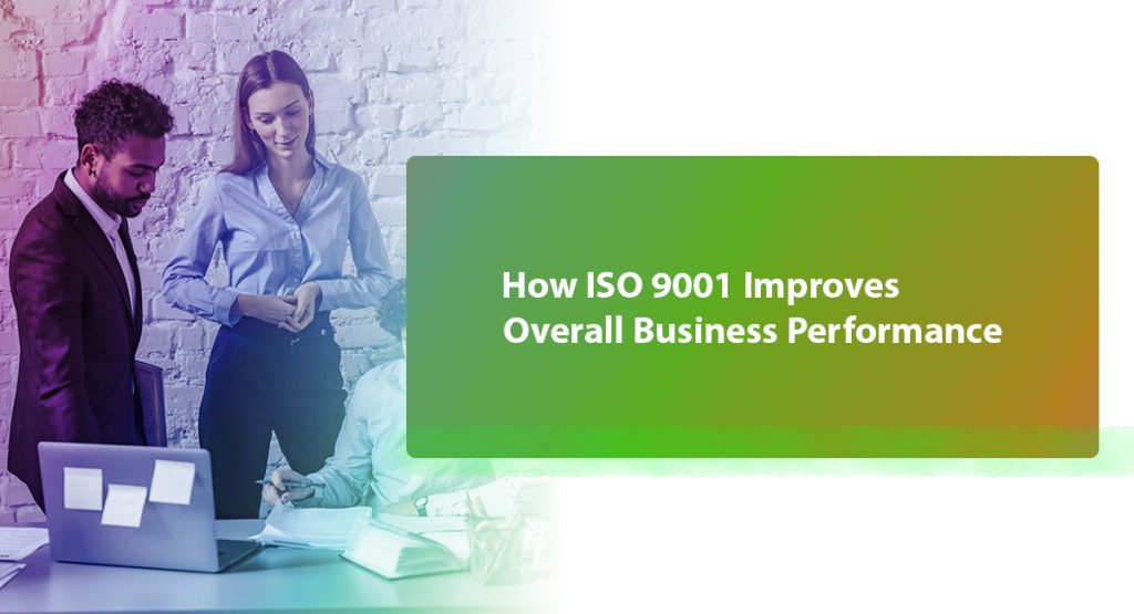 How ISO 9001 Improves Overall Business Performance